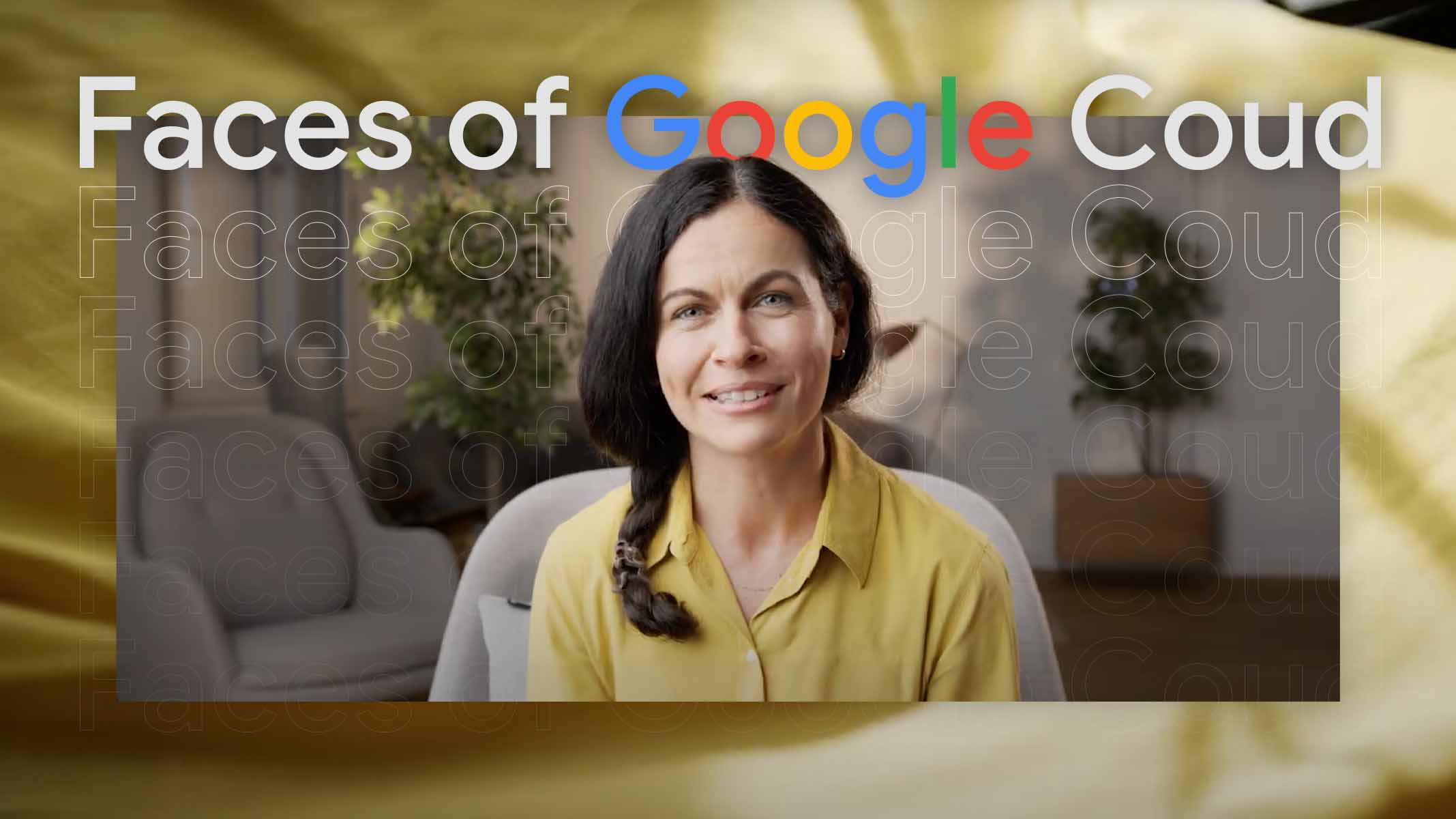 Google Cloud / Faces of Google Cloud