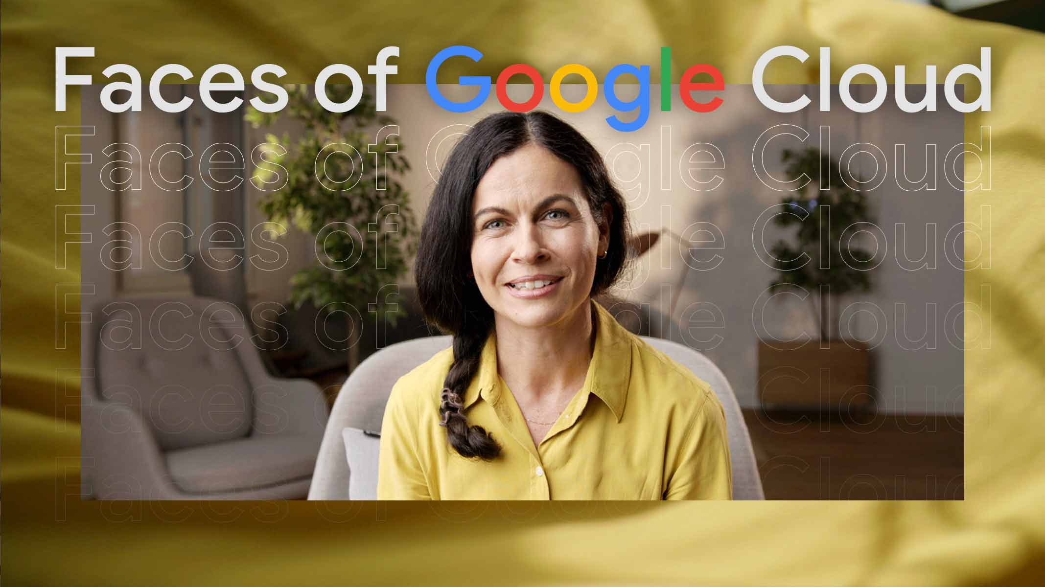 Google Cloud / Faces of Google Cloud